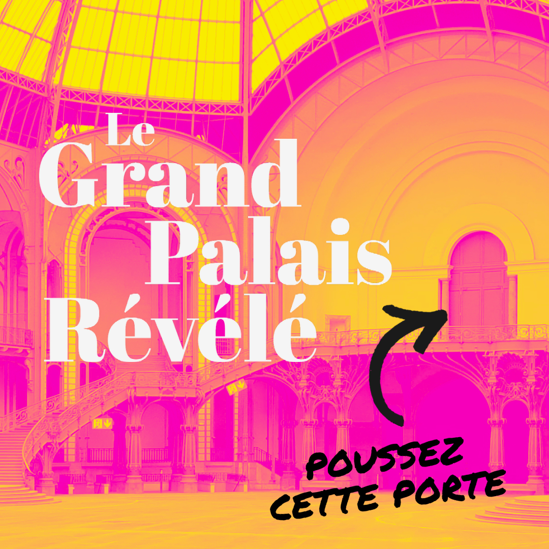 Grand Palais Révélé
