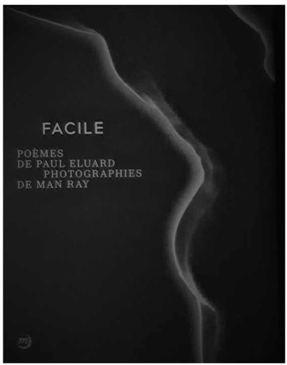 Facile - Poèmes de Paul Eluard Photographies de Man Ray (Fac similé)