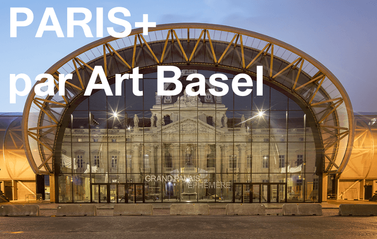 PARIS+ par Art Basel au Grand Palais Ephémère