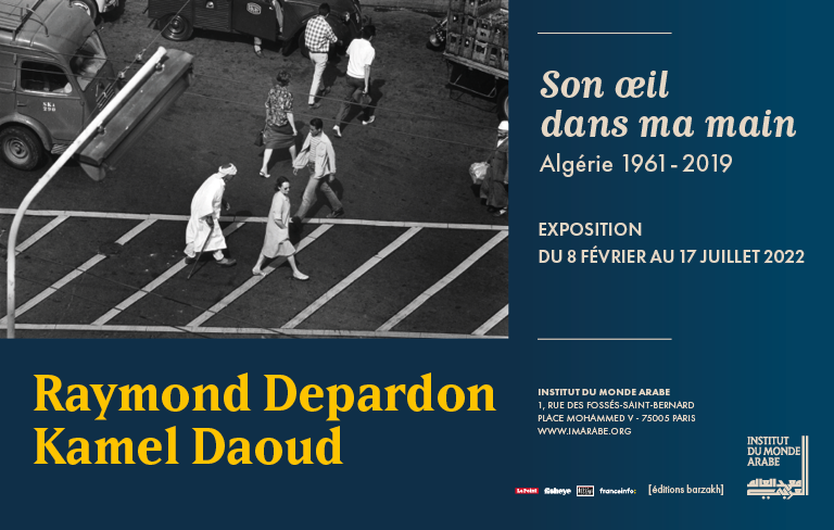 RAYMOND DEPARDON - KAMEL DAOUD. SON ŒIL DANS MA MAIN à l'Institu du Monde Arabe