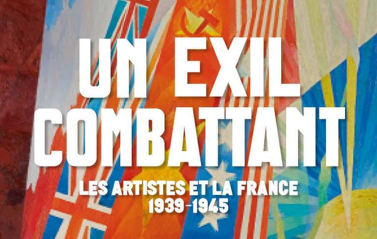 Un Exil Combattant. Les artistes et la France 1939-1945 au Musée de l'Armée